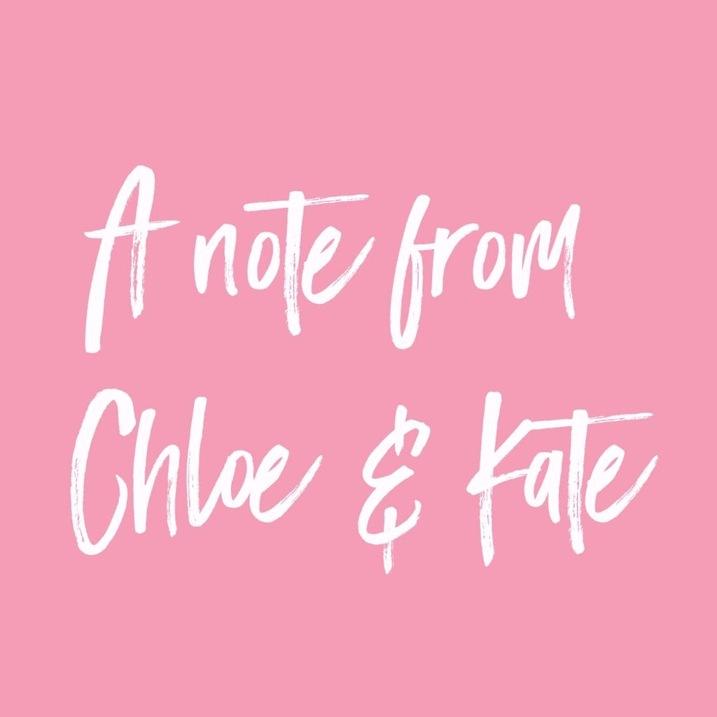 A note from Kate and Chloe 💗